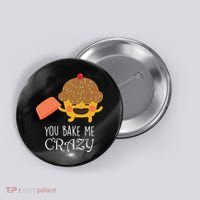You Bake Me Crazy Button thumb 0