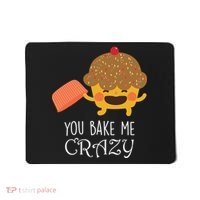 You Bake Me Crazy Mousepad thumb 0