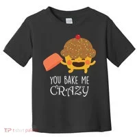 You Bake Me Crazy Toddler T-Shirt thumb 0