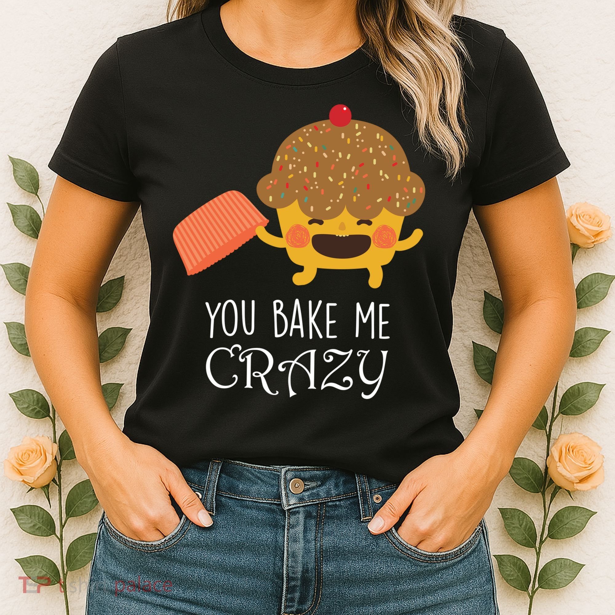 You Bake Me Crazy Women's T-Shirt