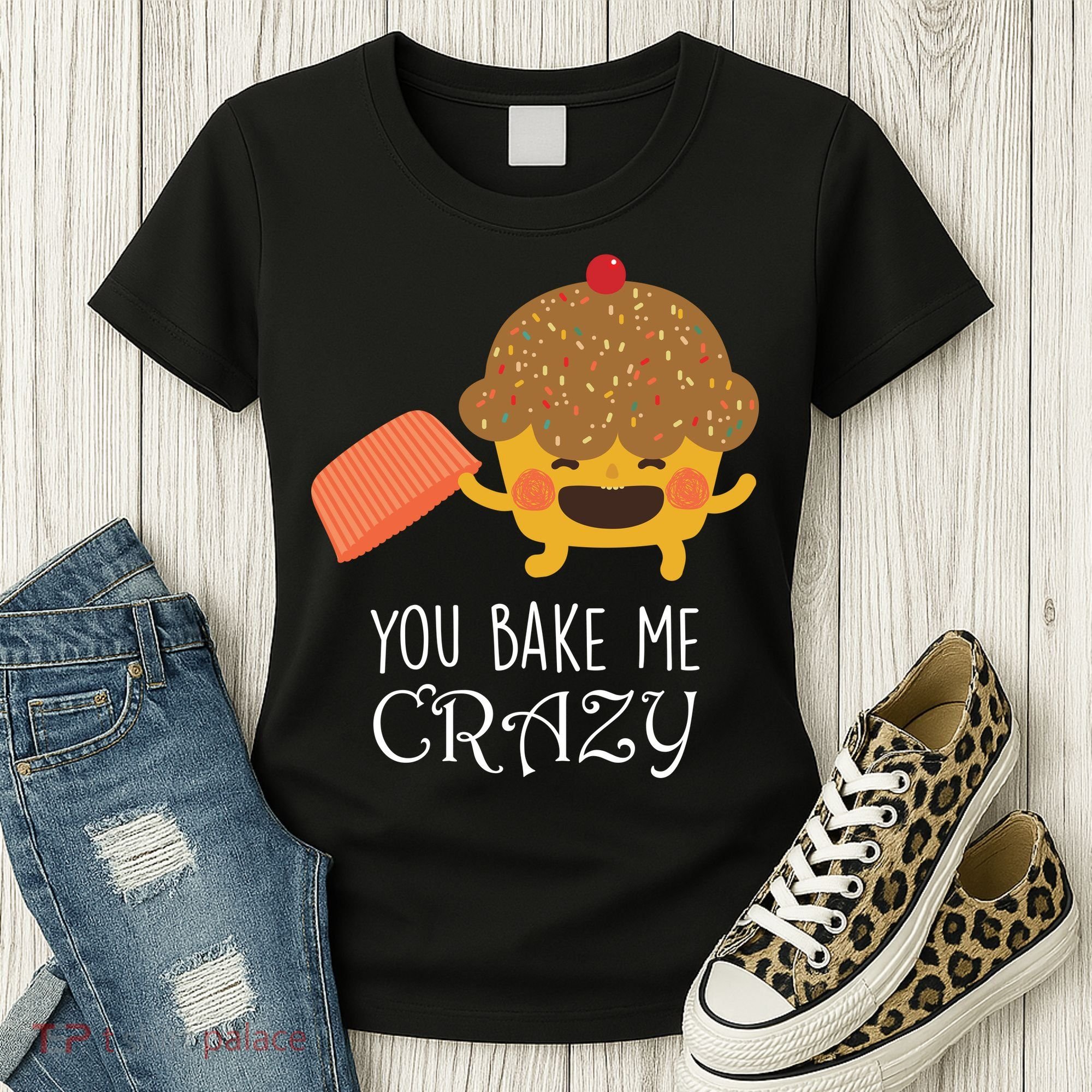 You Bake Me Crazy Women's T-Shirt