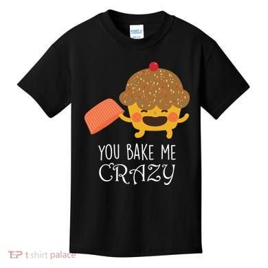You Bake Me Crazy Kids T-Shirt