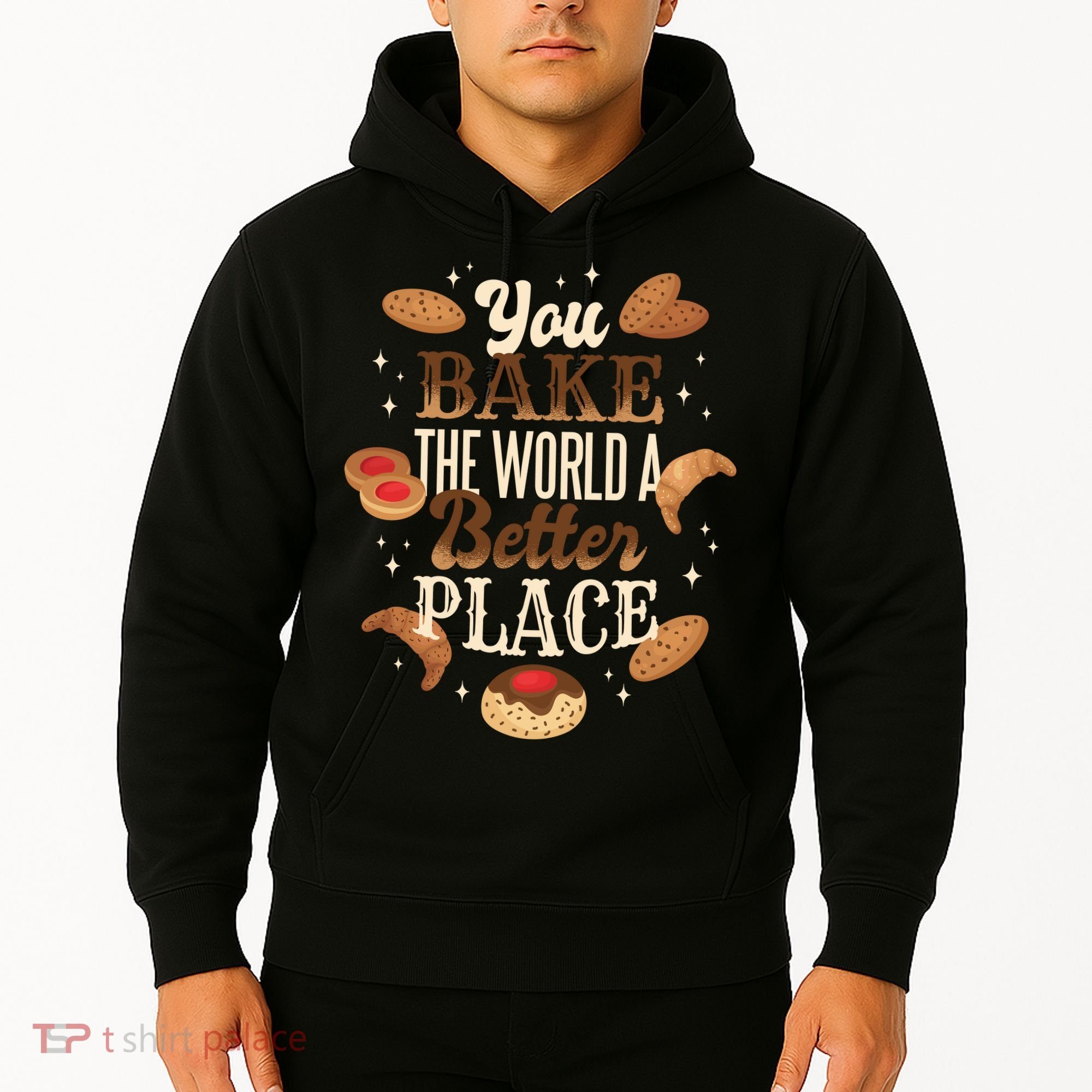 You Bake The World A Better Place Hoodie