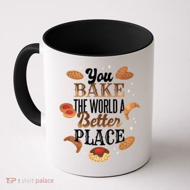 You Bake The World A Better Place Coffee Mug