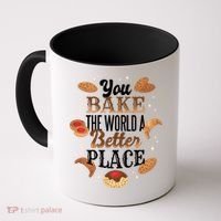 You Bake The World A Better Place Coffee Mug thumb 0