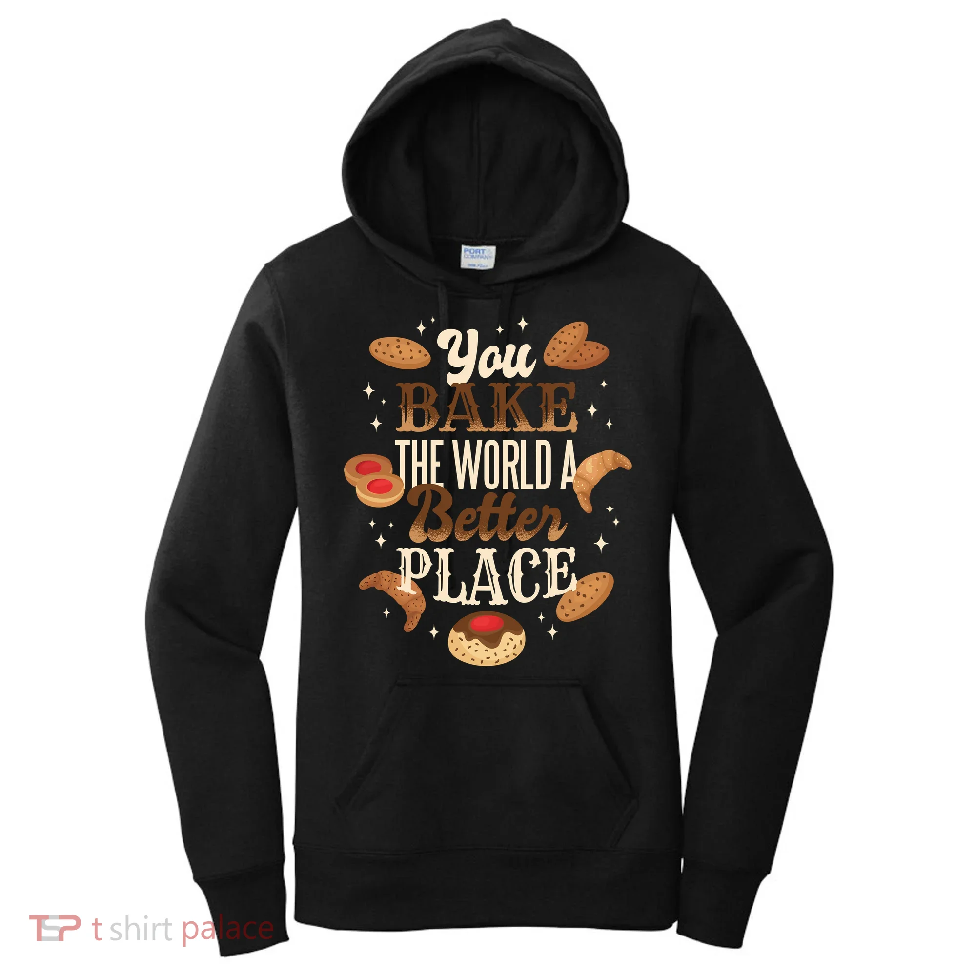 You Bake The World A Better Place Women's Hoodie