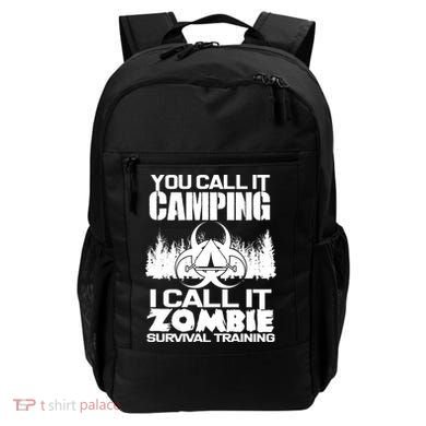 You Call It Camping I Call it Zombie Survival Training Backpack