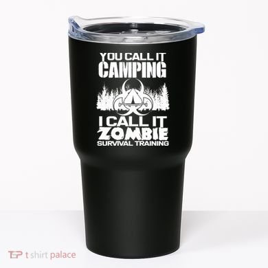 You Call It Camping I Call it Zombie Survival Training Tumbler