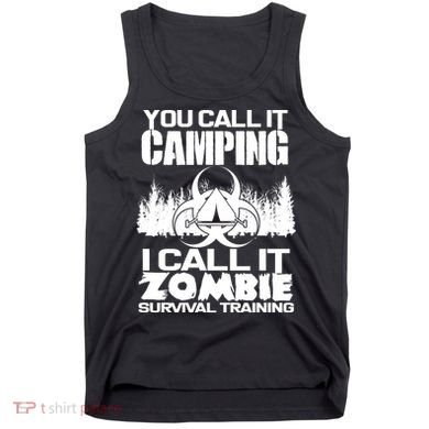 You Call It Camping I Call it Zombie Survival Training Tank Top