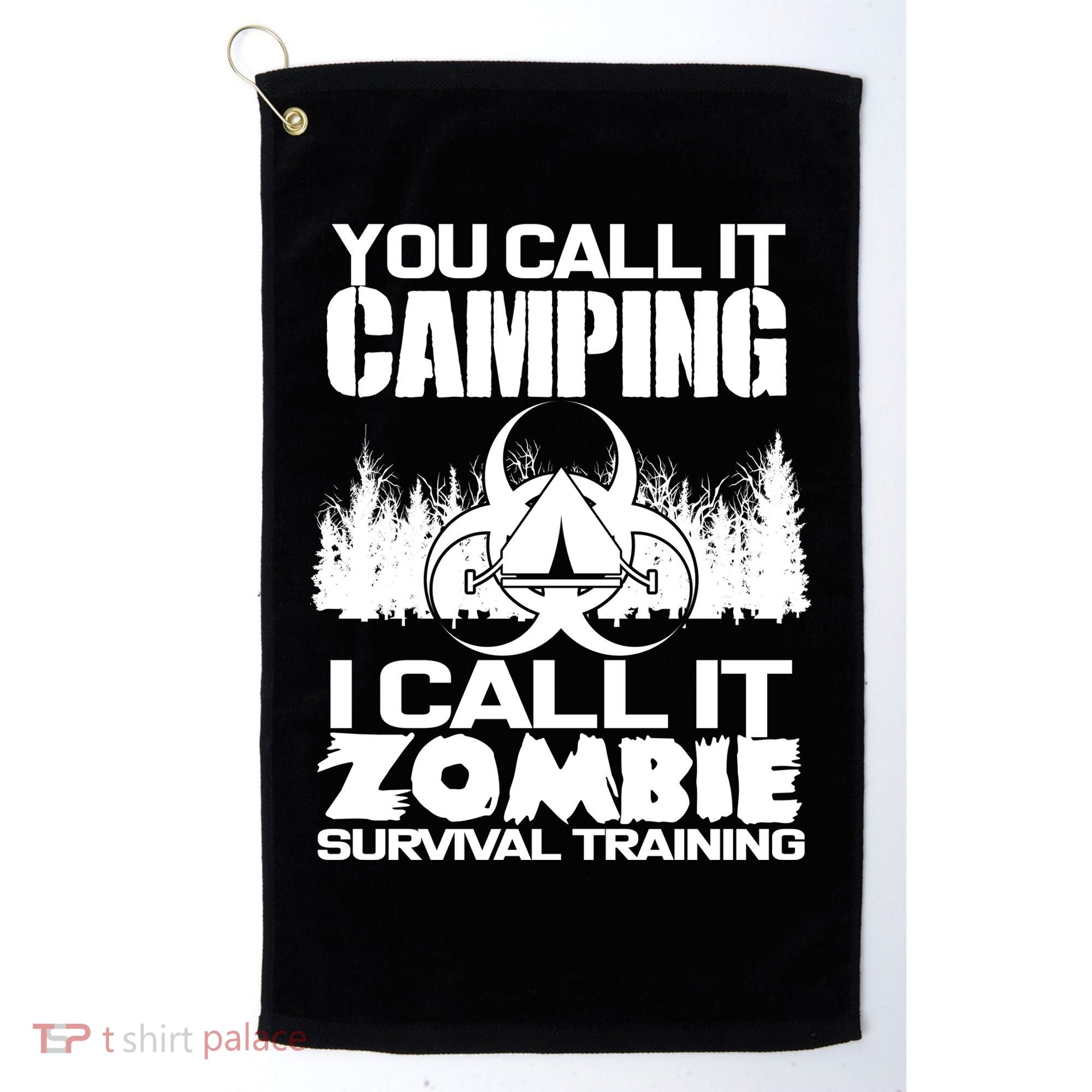 You Call It Camping I Call it Zombie Survival Training Golf Towel