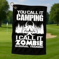You Call It Camping I Call it Zombie Survival Training Golf Towel thumb 1