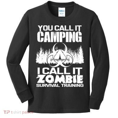 You Call It Camping I Call it Zombie Survival Training Kids Long Sleeve Shirt