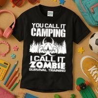 You Call It Camping I Call it Zombie Survival Training Kids T-Shirt thumb 3