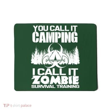 You Call It Camping I Call it Zombie Survival Training Mousepad