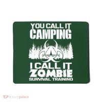 You Call It Camping I Call it Zombie Survival Training Mousepad thumb 0