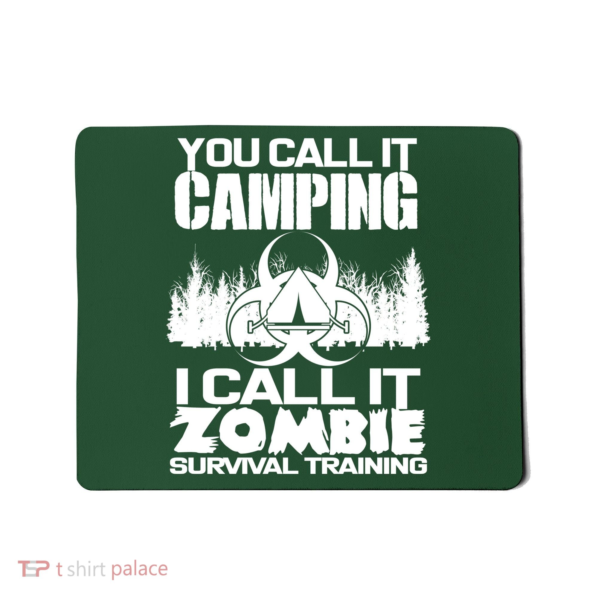 You Call It Camping I Call it Zombie Survival Training Mousepad