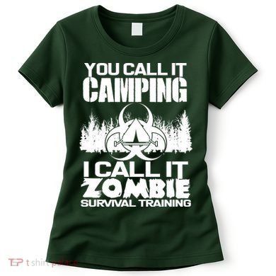 You Call It Camping I Call it Zombie Survival Training Women's T-Shirt