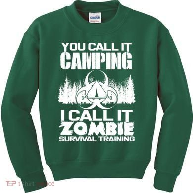 You Call It Camping I Call it Zombie Survival Training Kids Sweatshirt