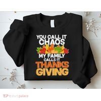 You Call It Chaos My Family Calls It Funny Thanksgiving Sweatshirt thumb 2