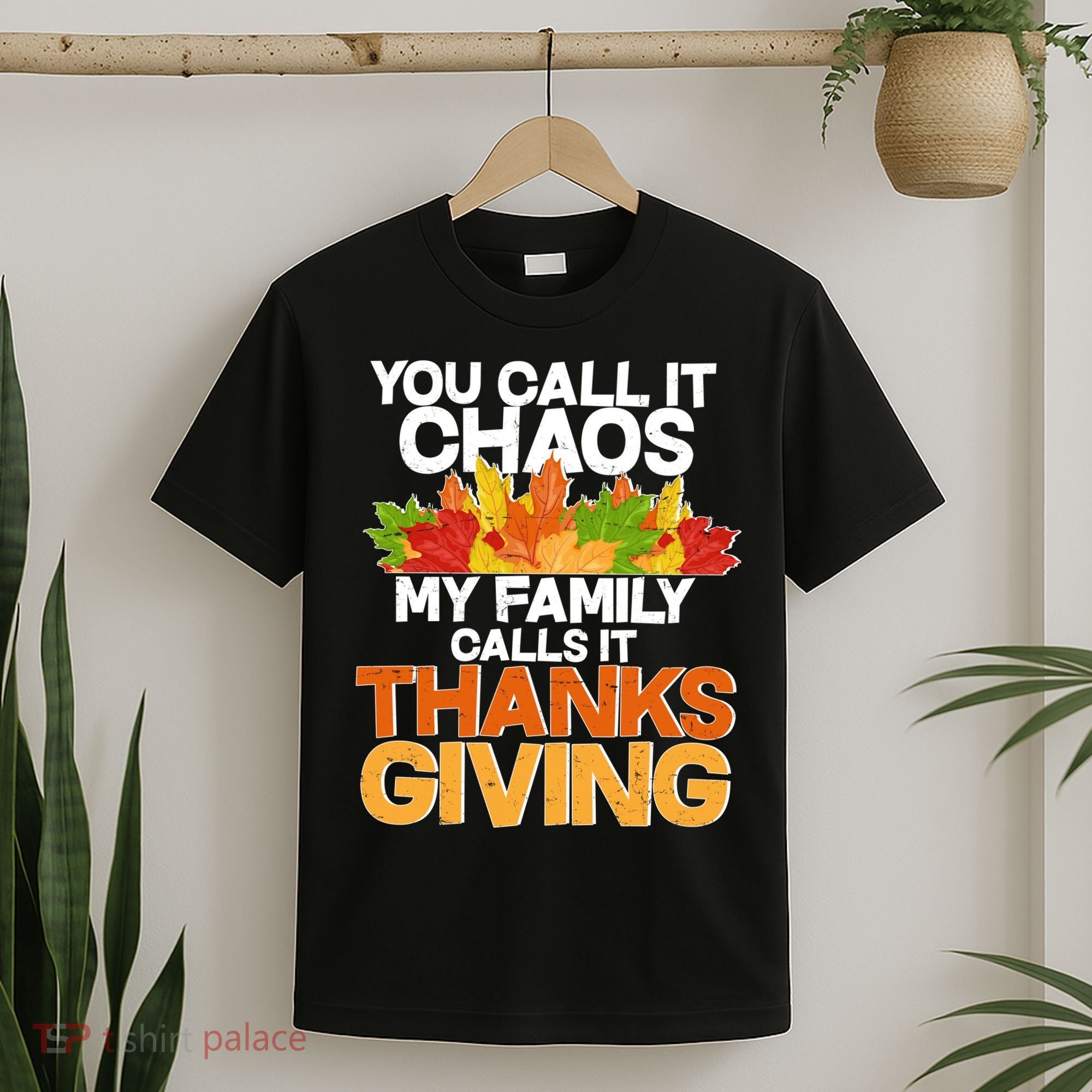 You Call It Chaos My Family Calls It Funny Thanksgiving T-Shirt