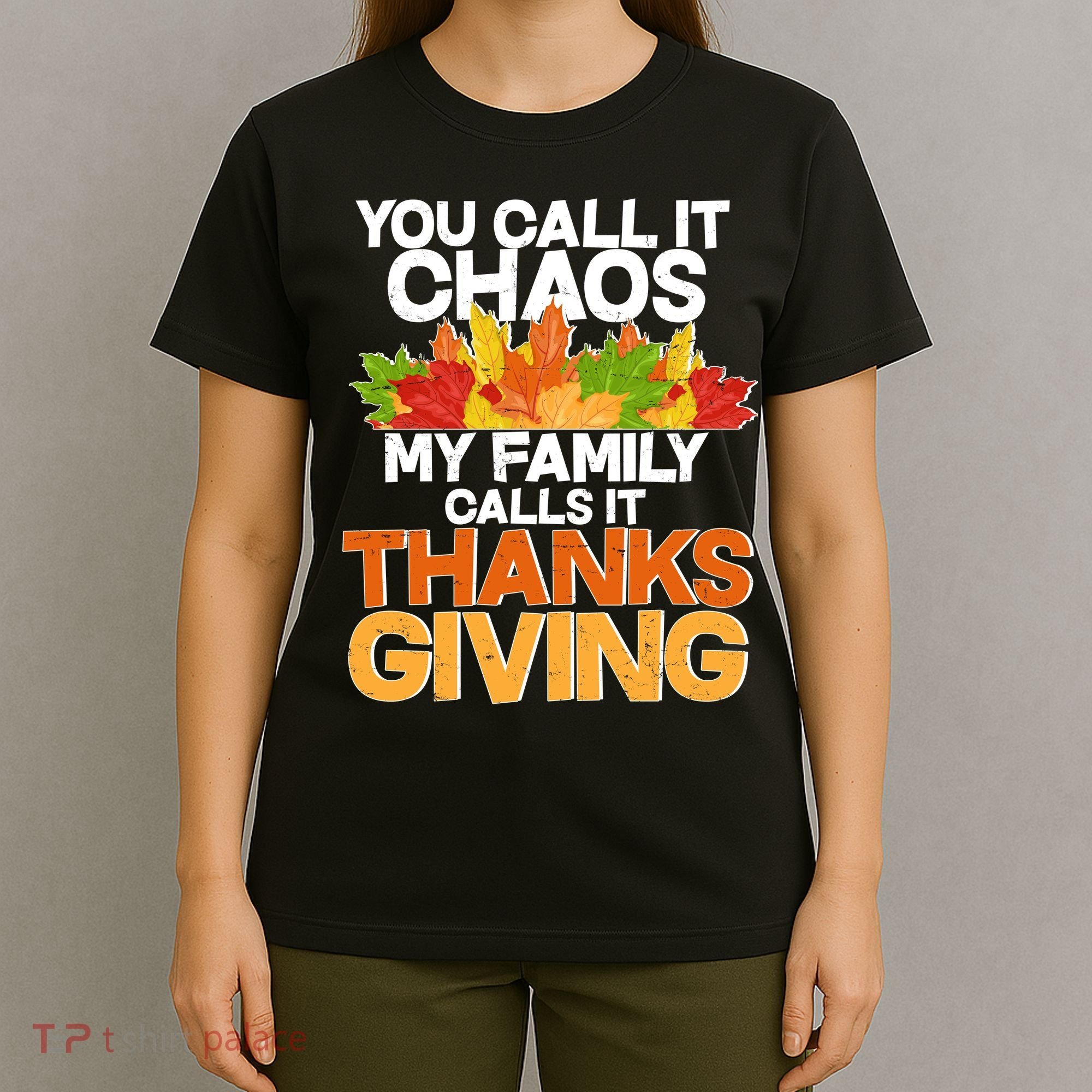 You Call It Chaos My Family Calls It Funny Thanksgiving T-Shirt