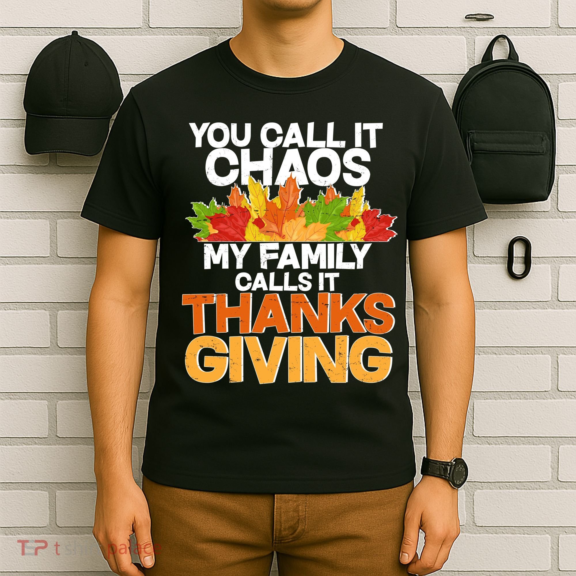 You Call It Chaos My Family Calls It Funny Thanksgiving T-Shirt