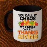 You Call It Chaos My Family Calls It Funny Thanksgiving Coffee Mug thumb 2