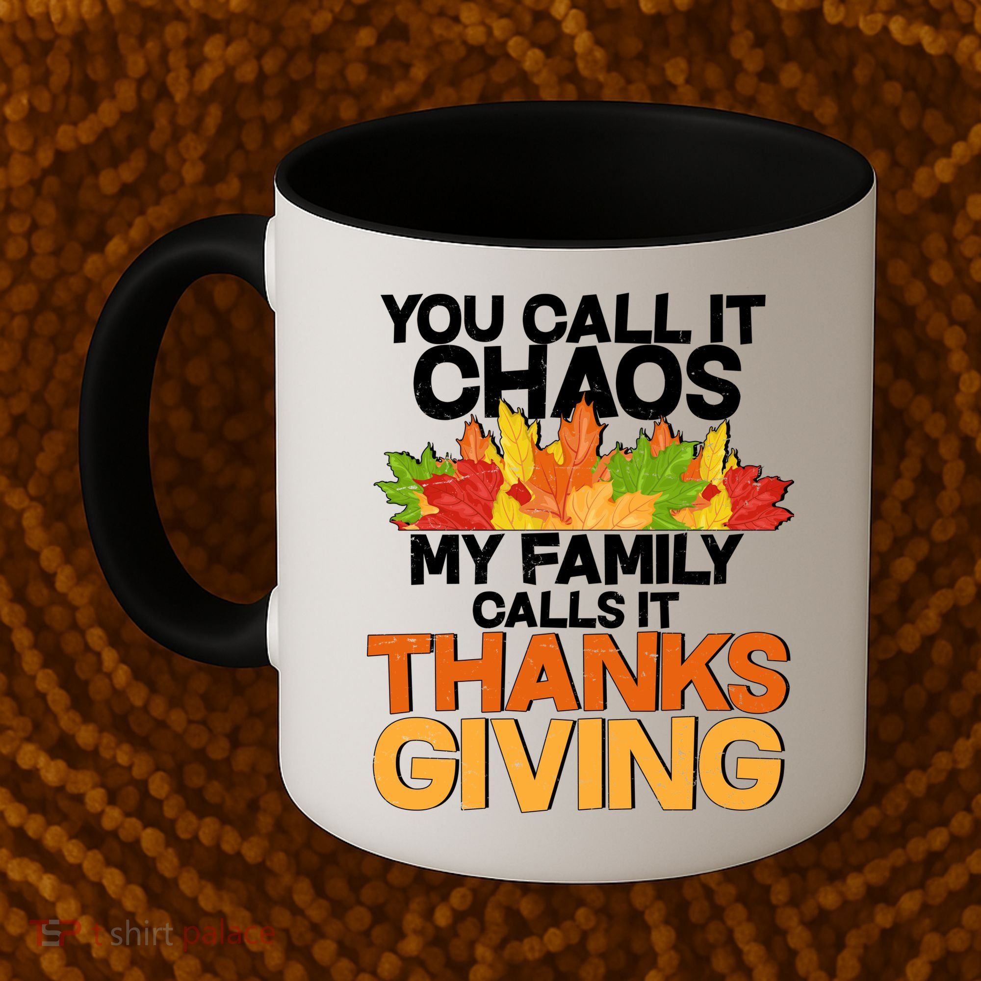 You Call It Chaos My Family Calls It Funny Thanksgiving Coffee Mug
