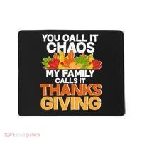 You Call It Chaos My Family Calls It Funny Thanksgiving Mousepad thumb 0