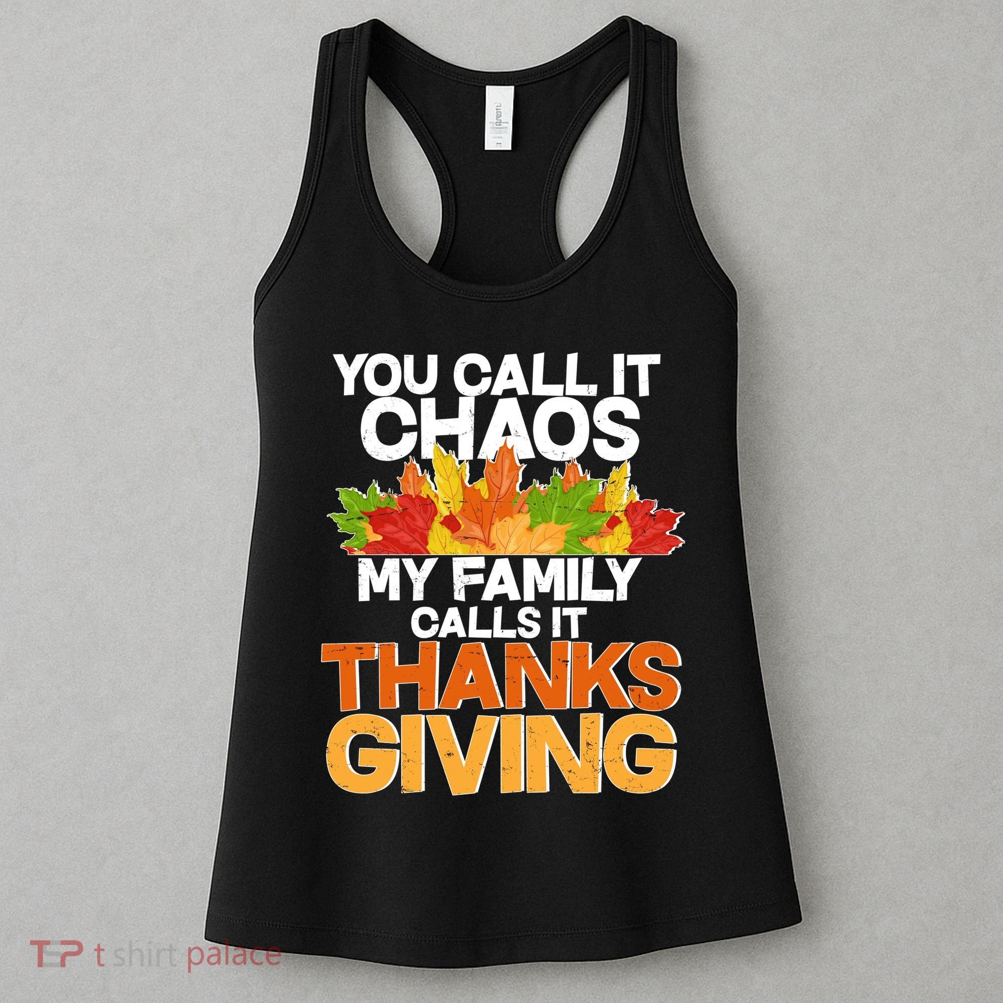 You Call It Chaos My Family Calls It Funny Thanksgiving Women's Tank Top
