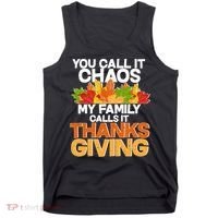 You Call It Chaos My Family Calls It Funny Thanksgiving Tank Top thumb 0