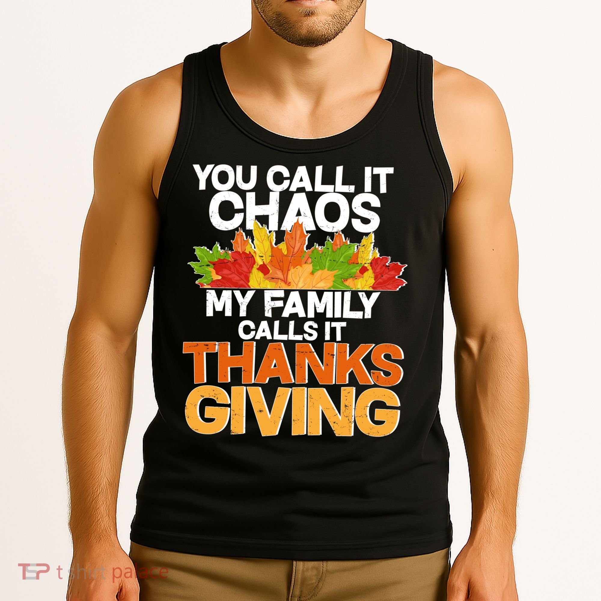 You Call It Chaos My Family Calls It Funny Thanksgiving Tank Top