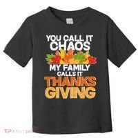 You Call It Chaos My Family Calls It Funny Thanksgiving Toddler T-Shirt thumb 0