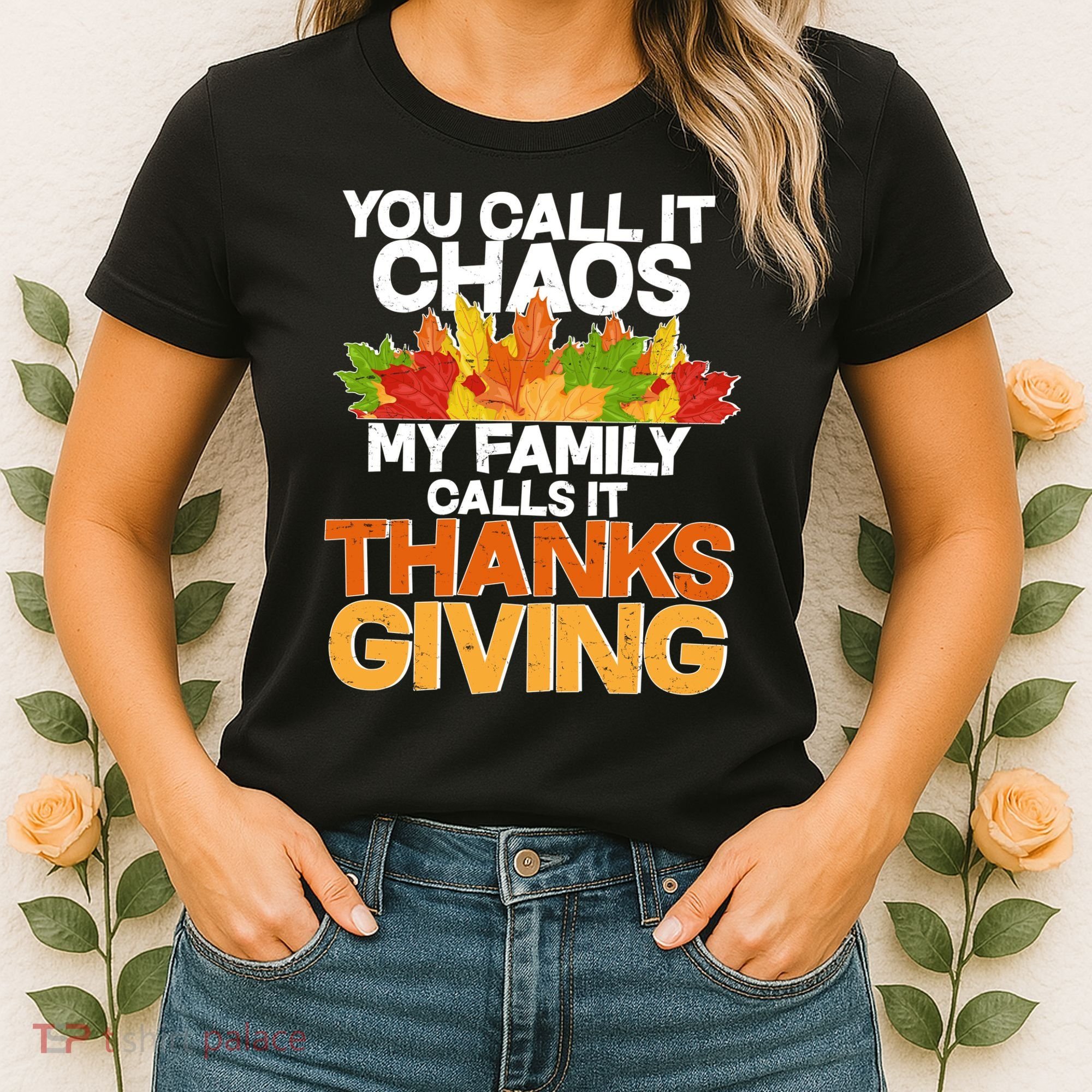 You Call It Chaos My Family Calls It Funny Thanksgiving Women's T-Shirt