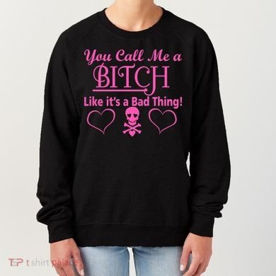 You Call Me A Like It's A Bad Thing Women's Sweatshirt