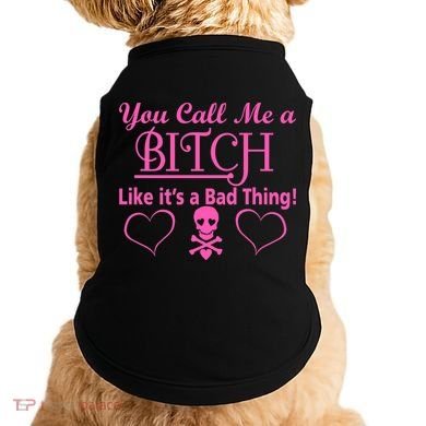 You Call Me A Like It's A Bad Thing Doggie Tank