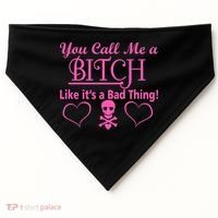 You Call Me A Like It's A Bad Thing USA-Made Doggie Bandana thumb 0