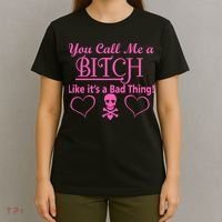 You Call Me A Like It's A Bad Thing T-Shirt thumb 4