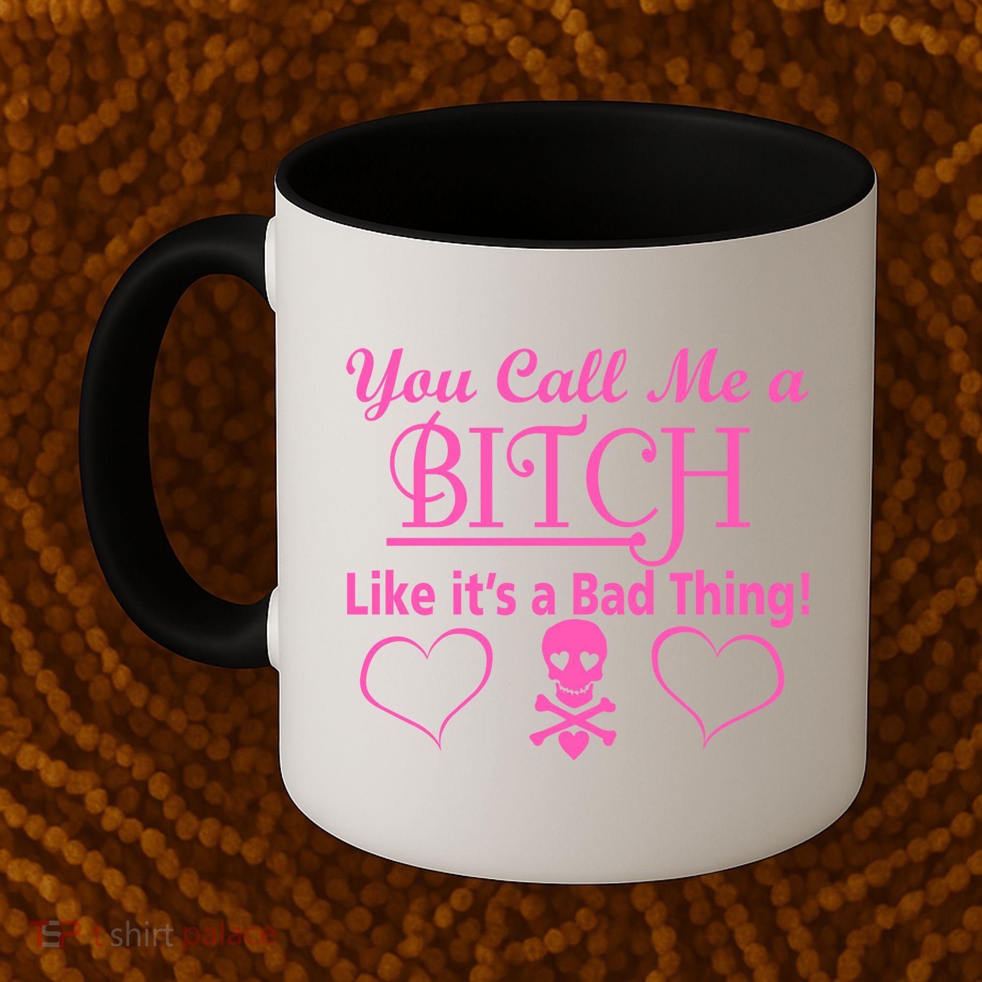 You Call Me A Like It's A Bad Thing Coffee Mug