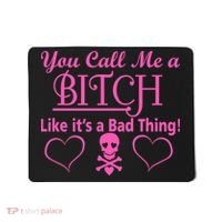 You Call Me A Like It's A Bad Thing Mousepad thumb 0