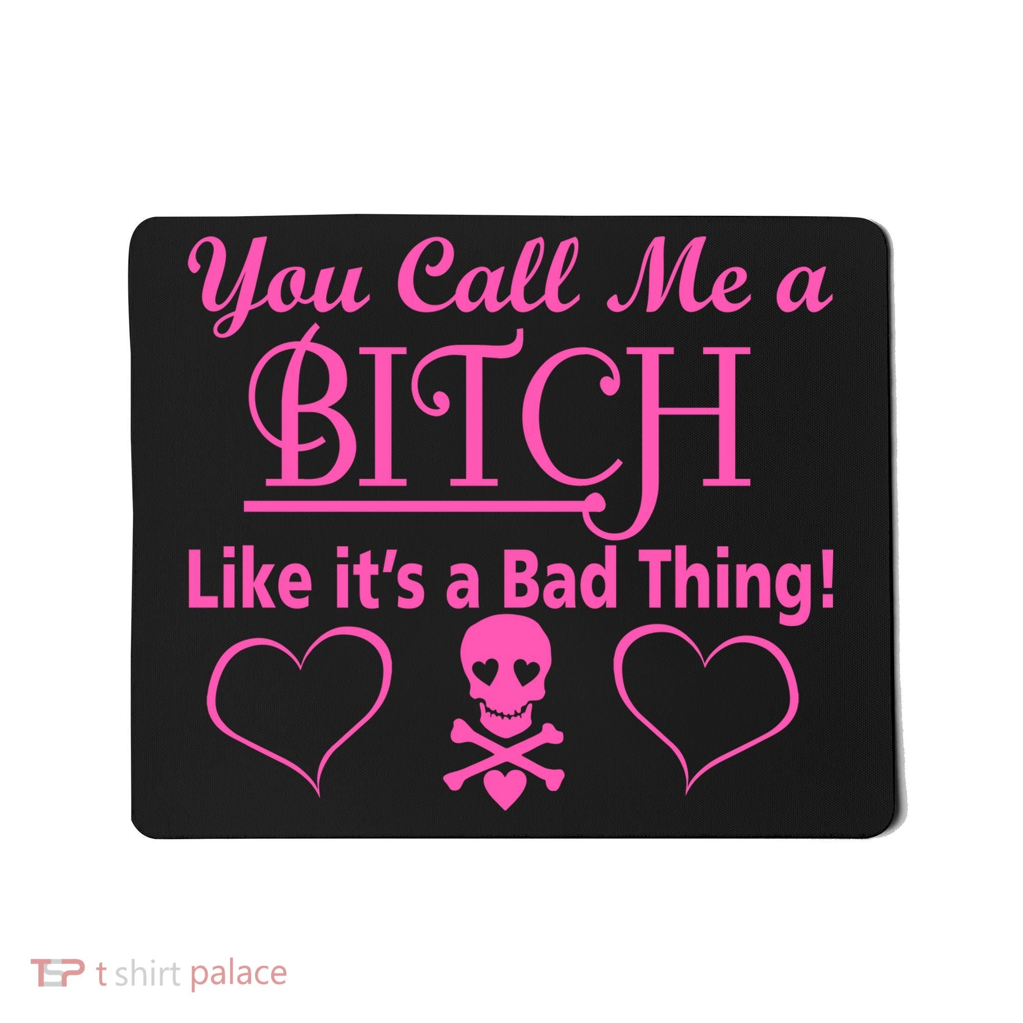 You Call Me A Like It's A Bad Thing Mousepad