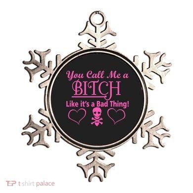 You Call Me A Like It's A Bad Thing Ornament