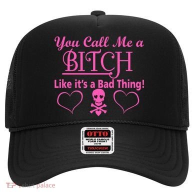 You Call Me A Like It's A Bad Thing Hat