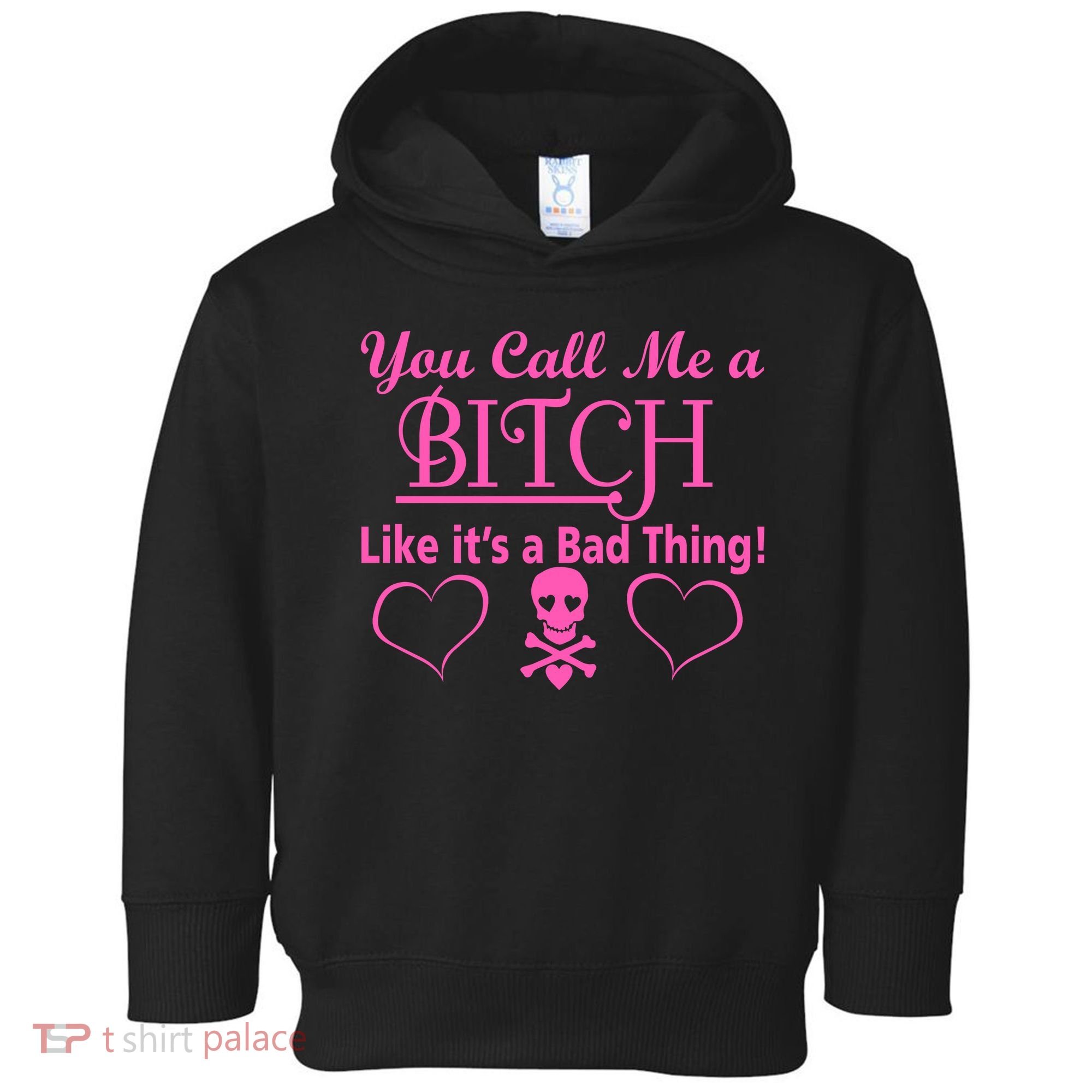 You Call Me A Like It's A Bad Thing Toddler Hoodie