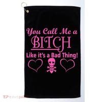 You Call Me A Like It's A Bad Thing Golf Towel thumb 0