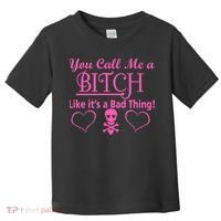 You Call Me A Like It's A Bad Thing Toddler T-Shirt thumb 0