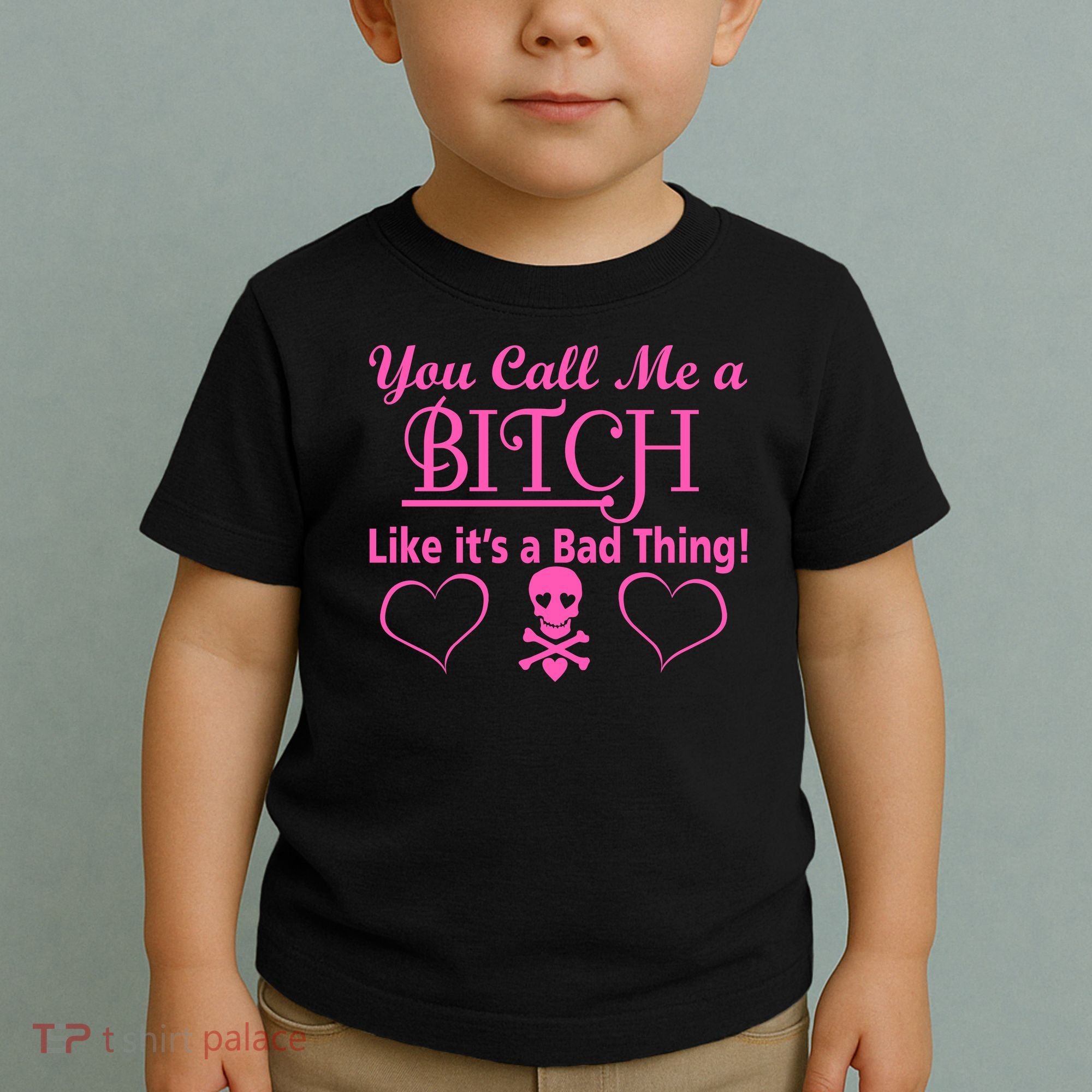 You Call Me A Like It's A Bad Thing Toddler T-Shirt