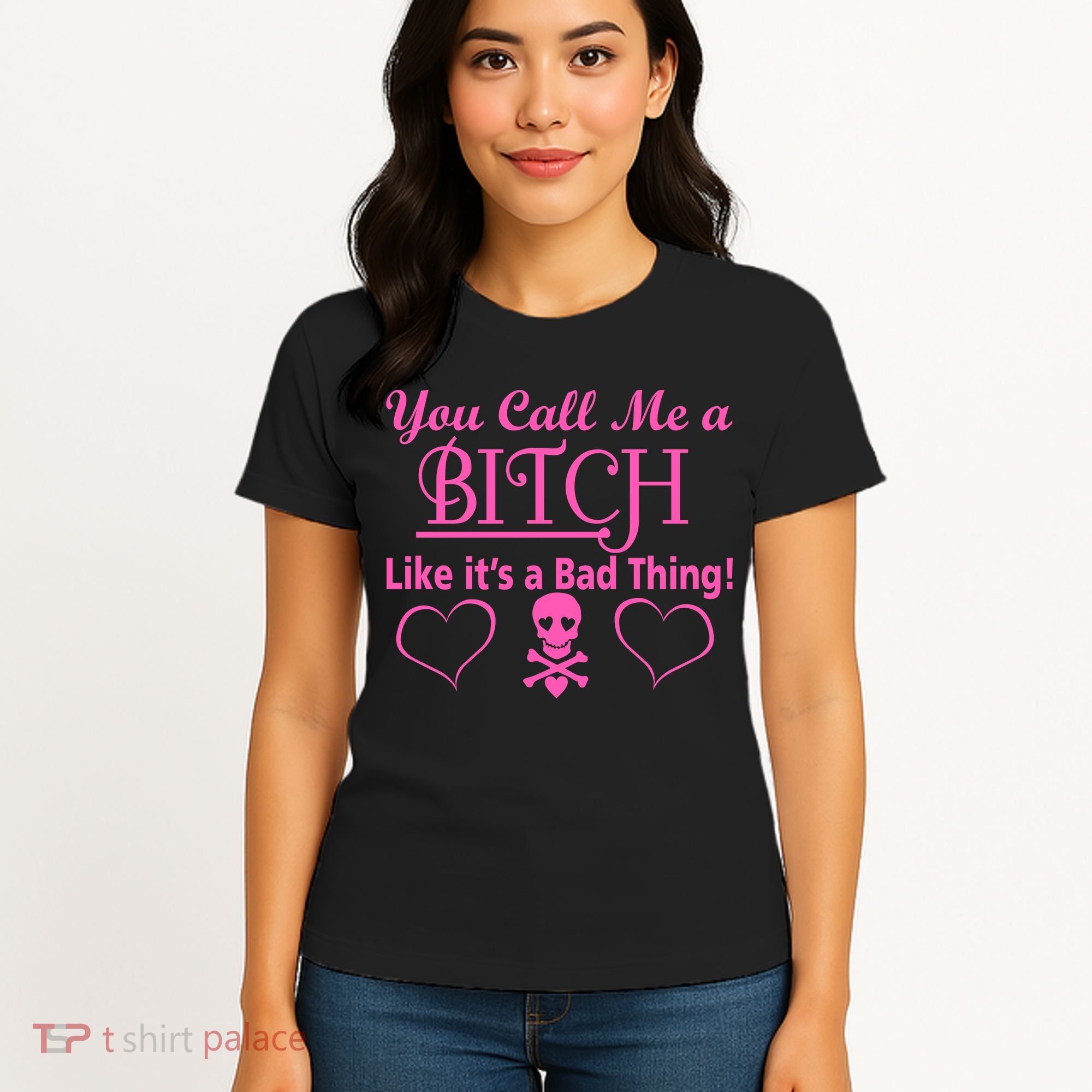 You Call Me A Like It's A Bad Thing Women's T-Shirt