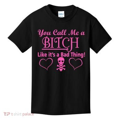 You Call Me A Like It's A Bad Thing Kids T-Shirt