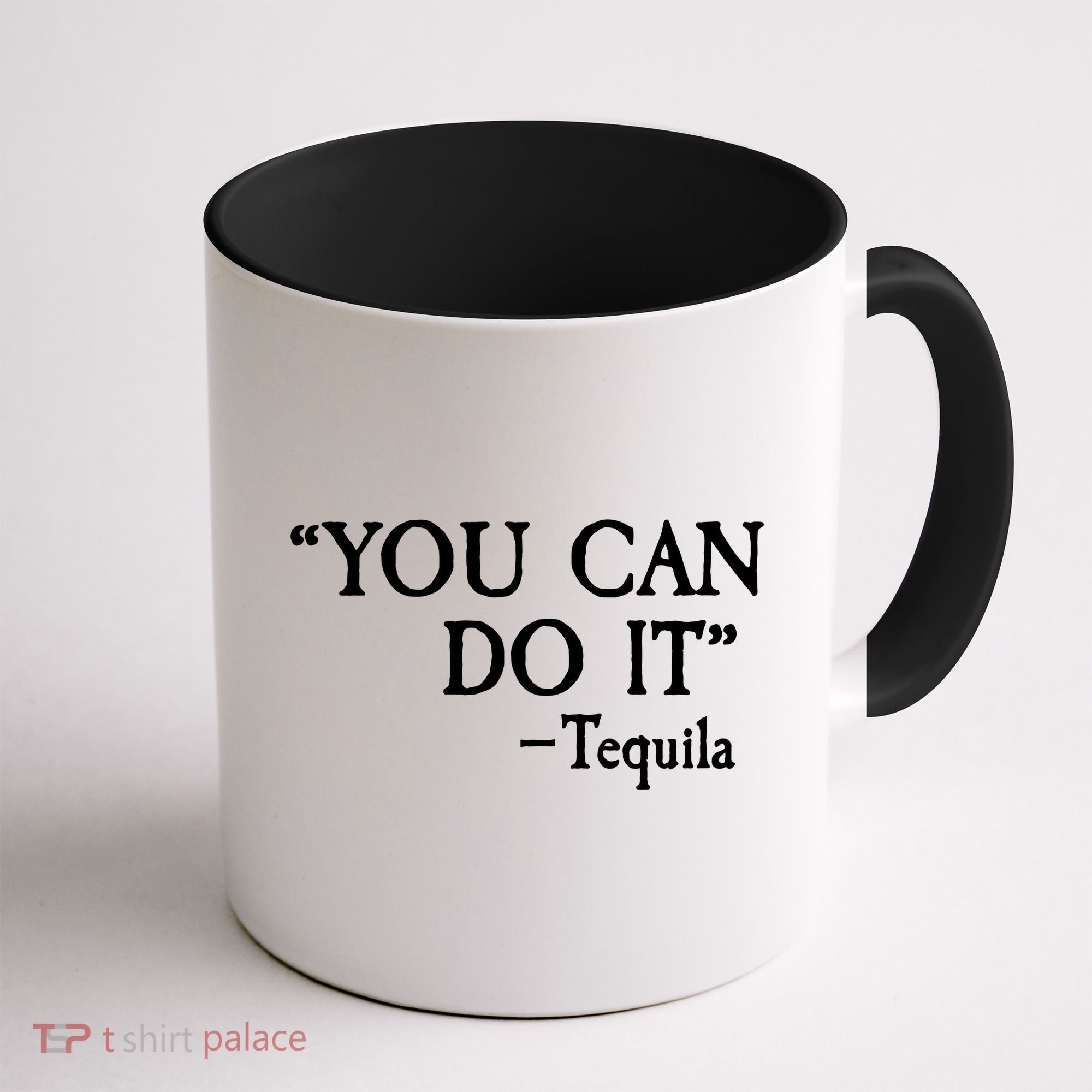 You Can Do It - Tequila Funny Cinco De Mayo Coffee Mug